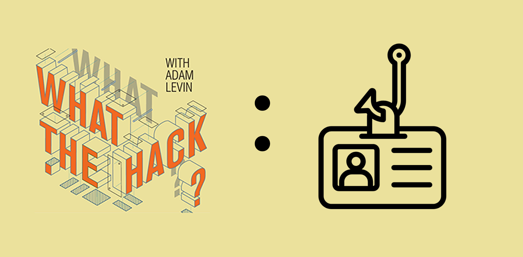 What the Hack with Adam Levin Ken